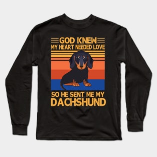 God Knew My Heart Needed Love So He Sent Me My Dachshund Happy Dog Mother Father Summer Day Vintage Long Sleeve T-Shirt